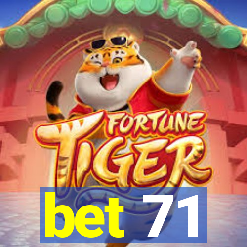 bet 71